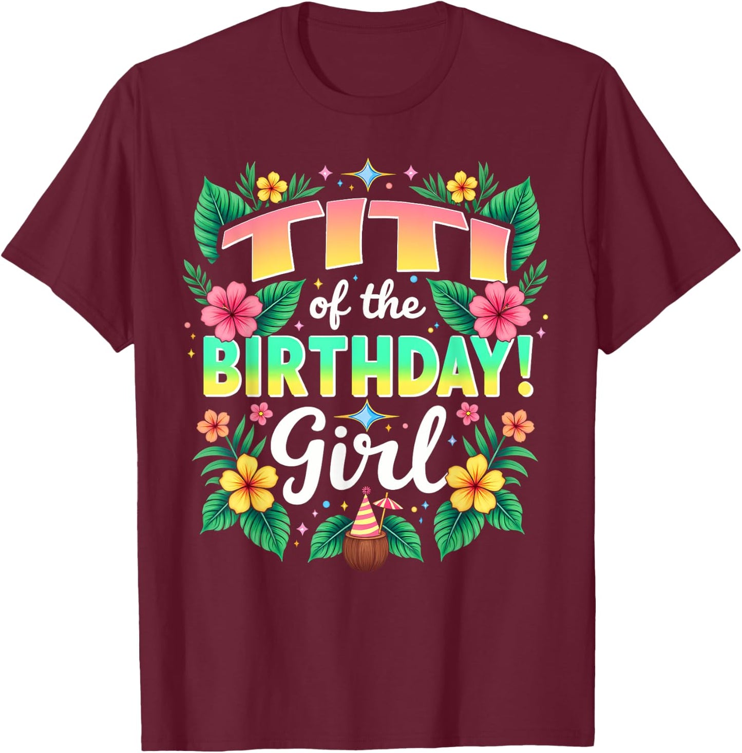 Aloha Hawaii Aunt Titi Of The Birthday Girl T-Shirt - T-Shirt | Maroon
