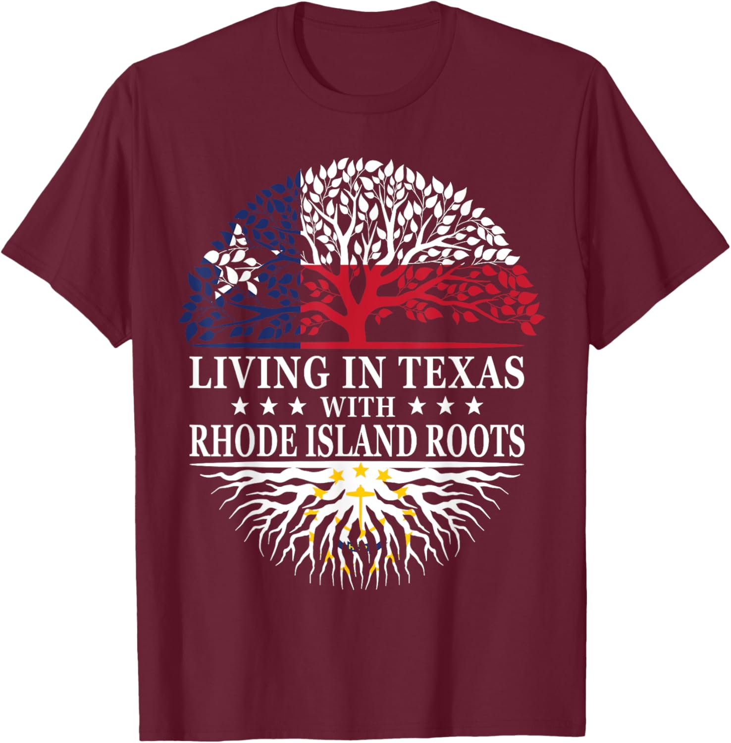 Living in Texas With Rhode Island Roots T-Shirt - T-Shirt | Maroon