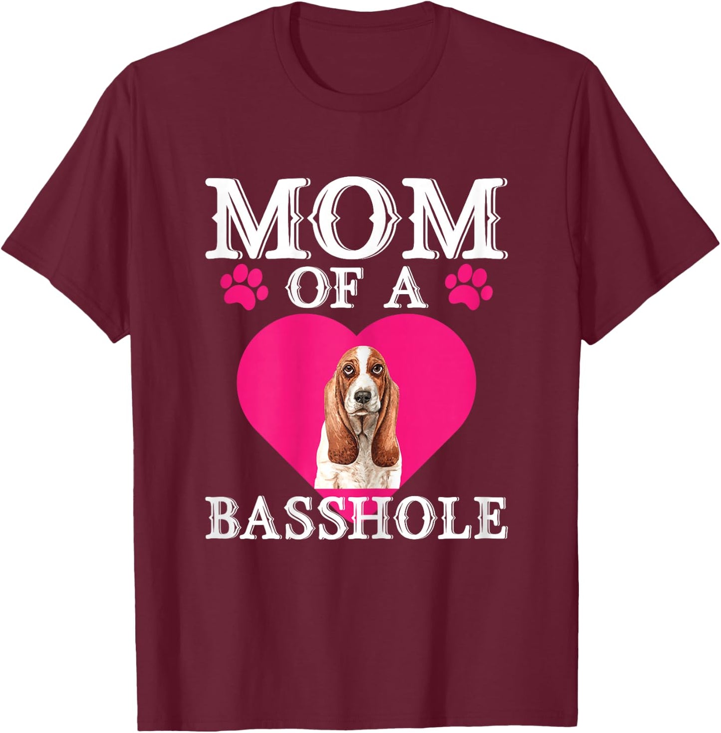 Basshole Mom Funny Cute Basset Hound Dog Lovers Mommy T-Shirt - T-Shirt | Maroon