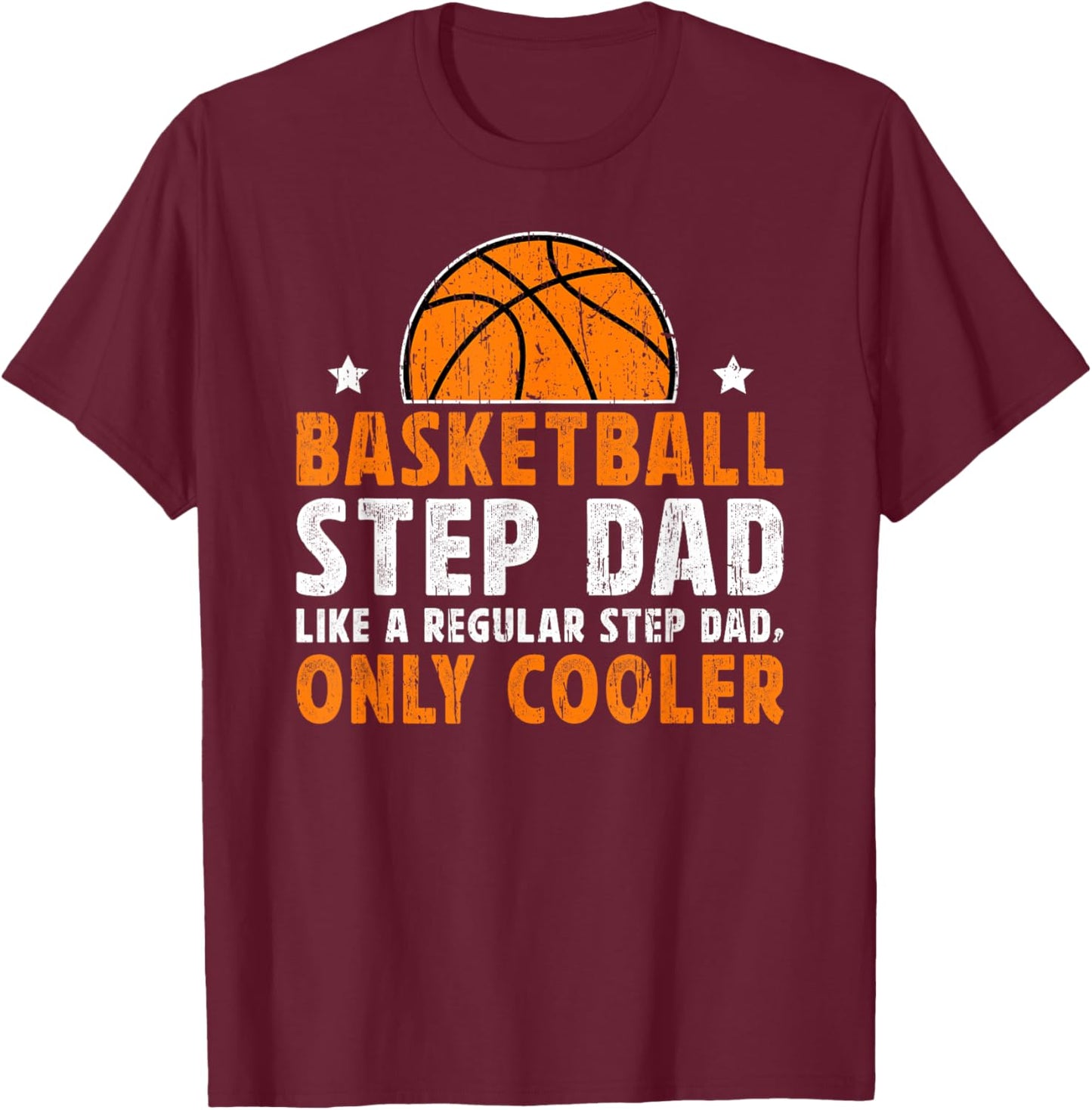 Cool Basketball Step-Dad Of A Basketball Player Stepfather T-Shirt - T-Shirt | Maroon
