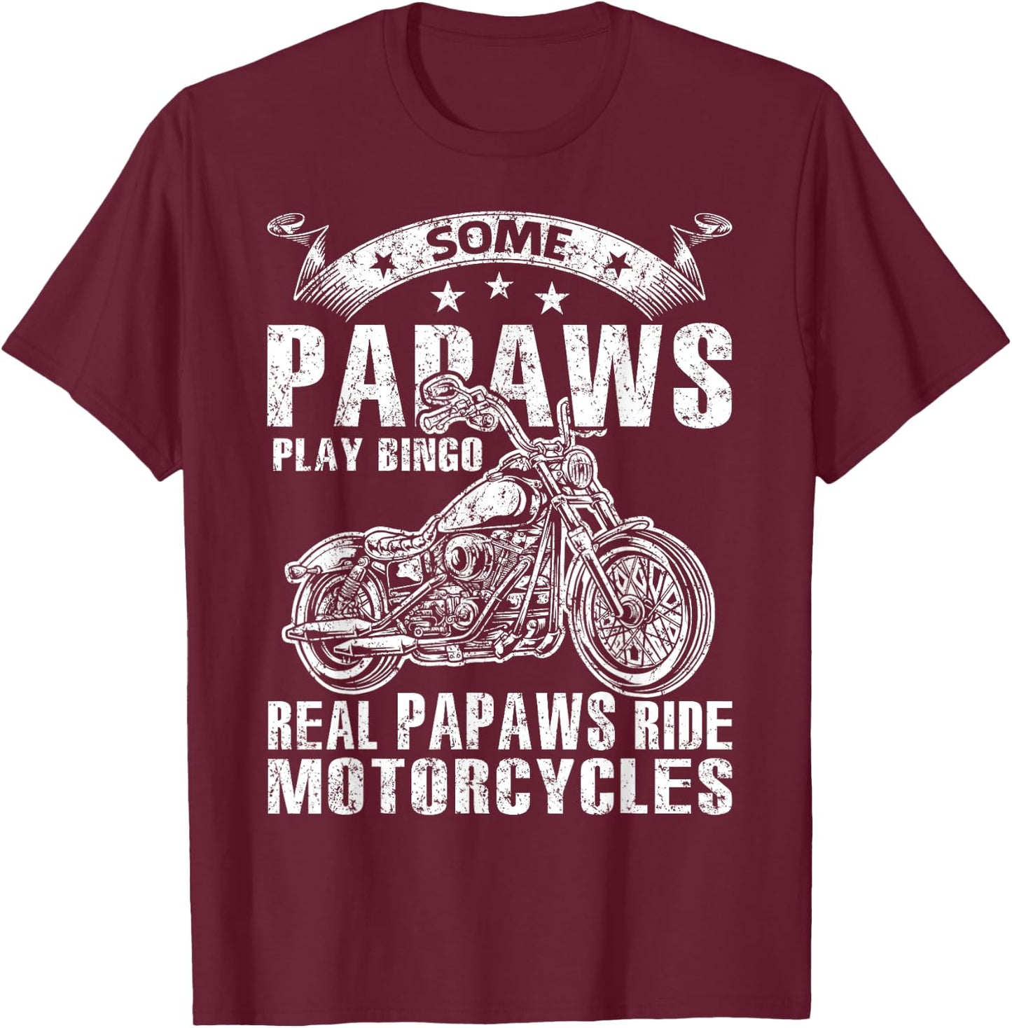 Some Papaws Play Bingo Real Papaws Ride Motorcycles T-Shirt - T-Shirt | Maroon