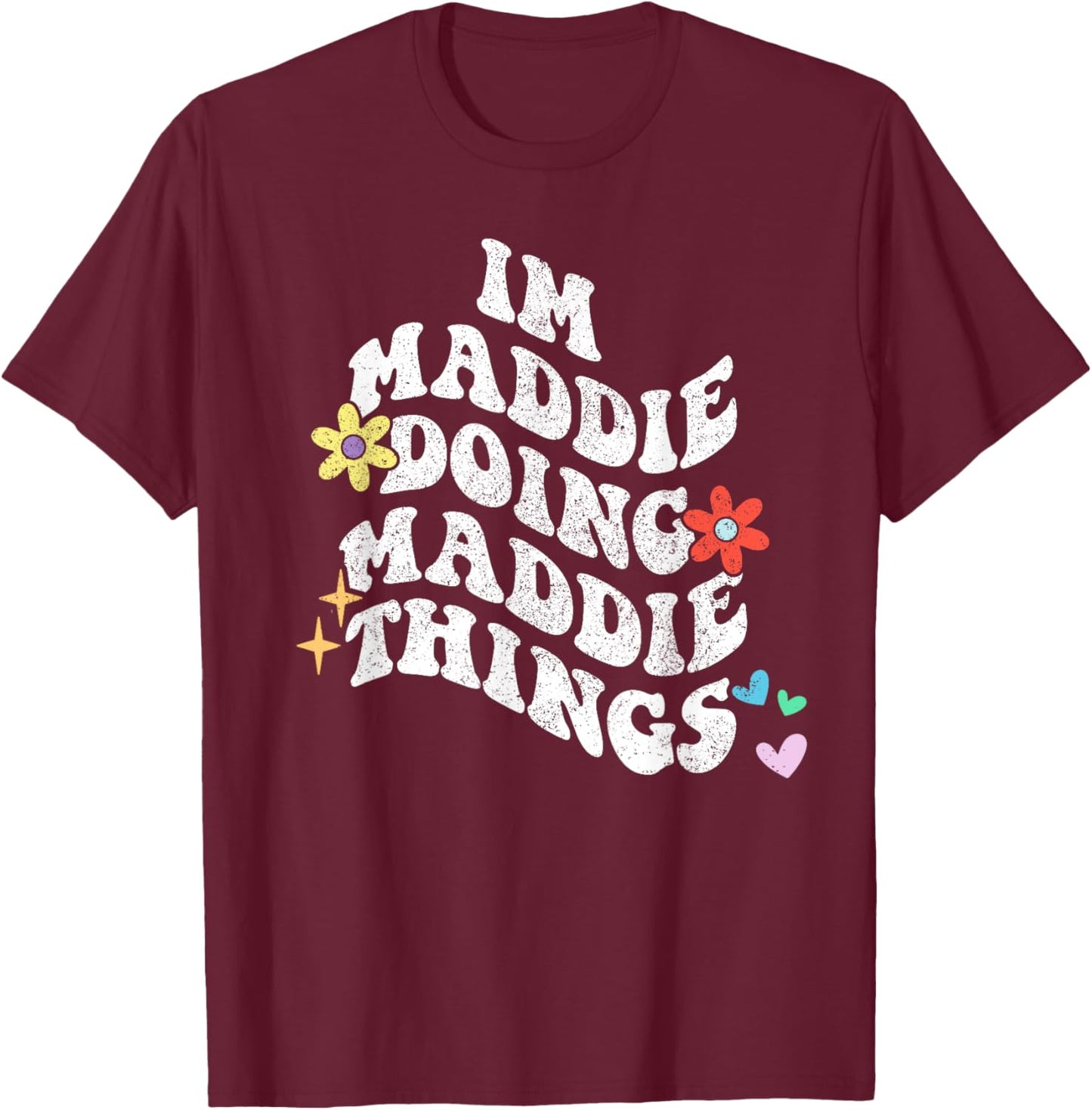 Groovy Im Maddie Doing Maddie Things Funny Mother's Day T-Shirt - T-Shirt | Maroon
