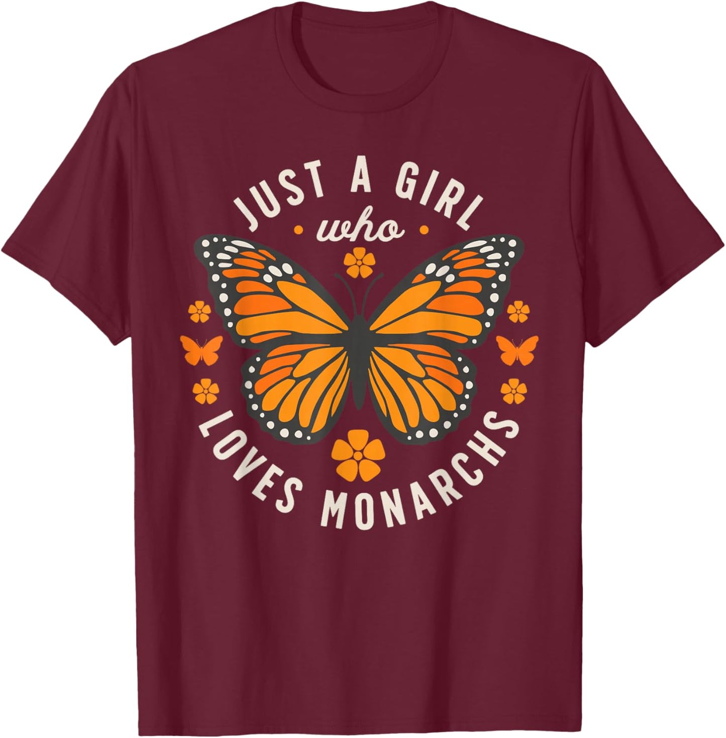 Butterfly Just A Girl Who Loves Monarchs Insect Lover Flower T-Shirt - T-Shirt | Maroon