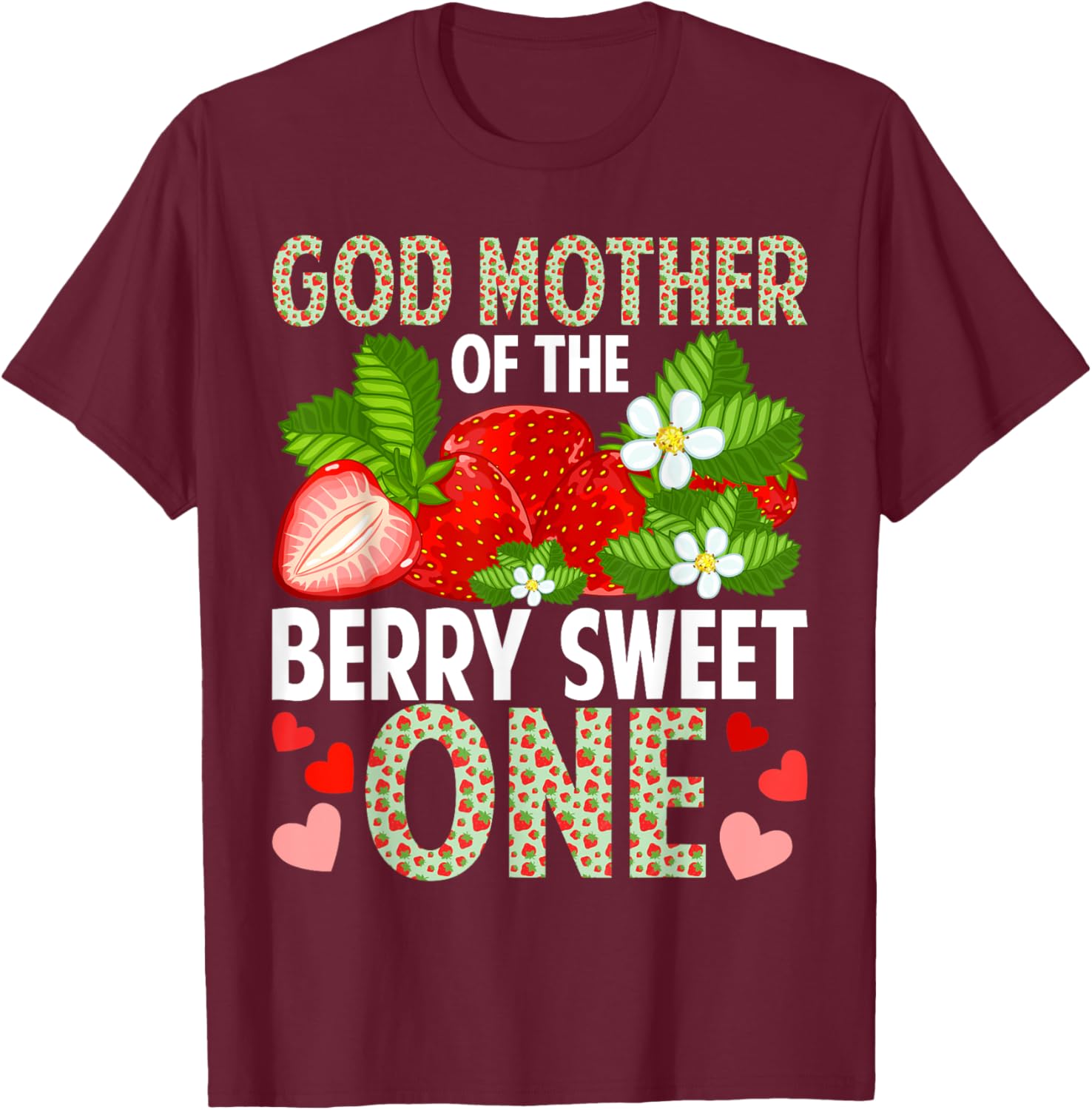 God Mother Of The Berry Sweet One Strawberry First Birthday T-Shirt - T-Shirt | Maroon