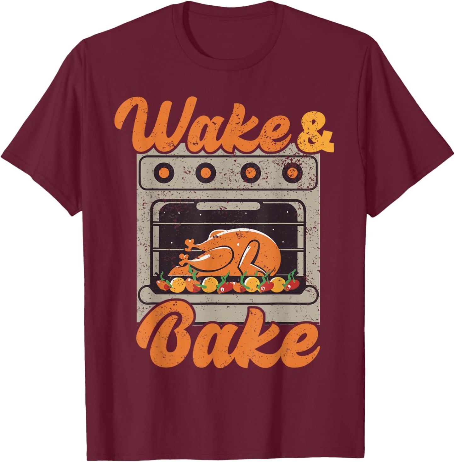 Wake Bake Turkey Feast Meal Dinner Chef Funny Thanksgiving T-Shirt - T-Shirt | Maroon