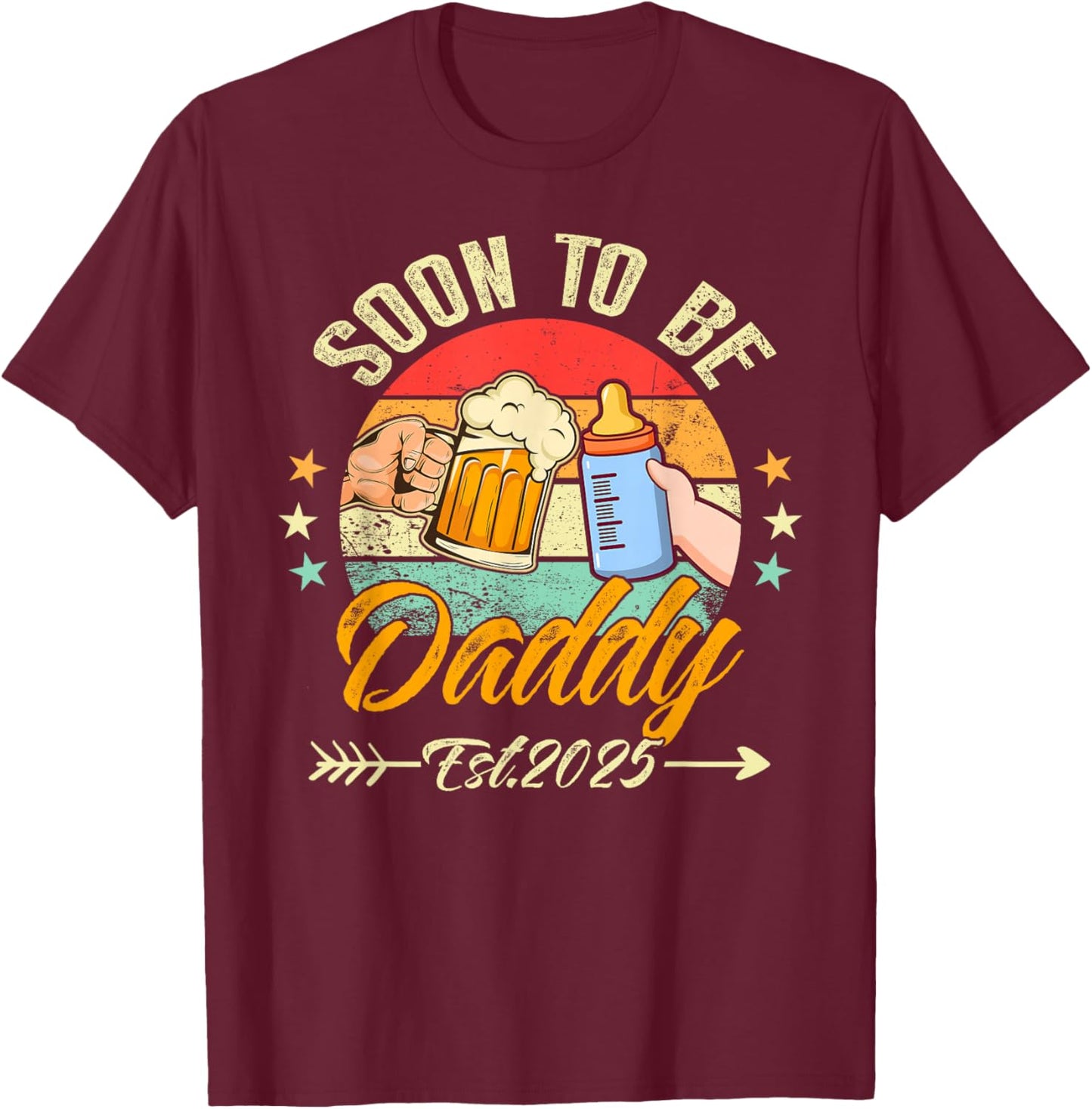 Soon to Be Daddy 2025 First Time Daddy 2025 Retro New Dad T-Shirt - T-Shirt | Maroon