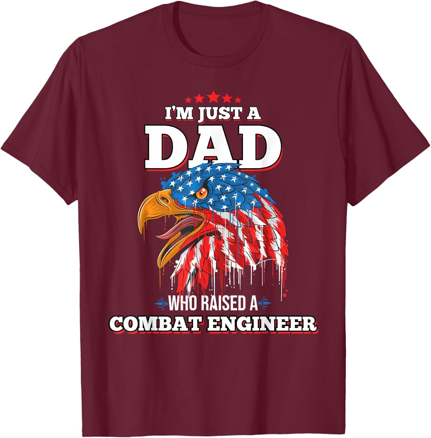 I'm Just A Dad Who Raised A Combat Engineer Combat Engineers T-Shirt - T-Shirt | Maroon