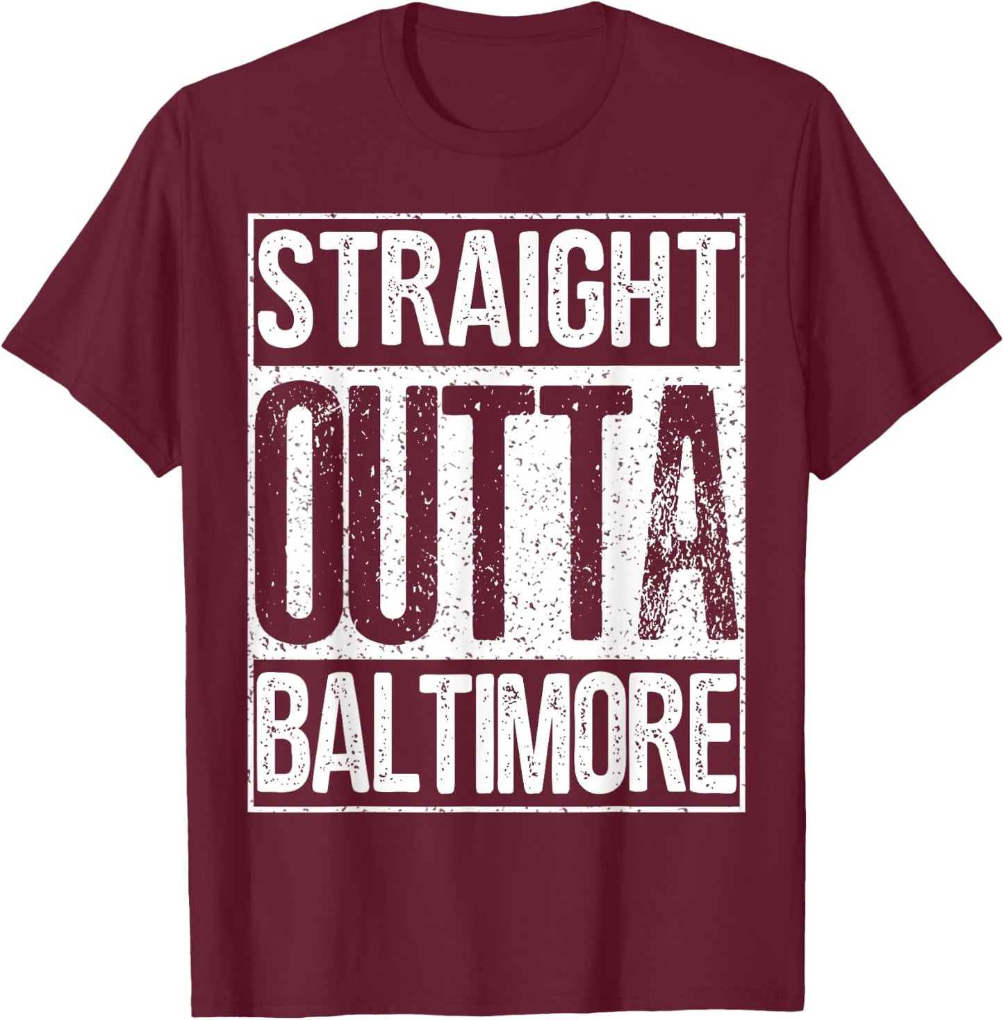Straight Outta Baltimore Great Maryland Gift T-Shirt - T-Shirt | Maroon