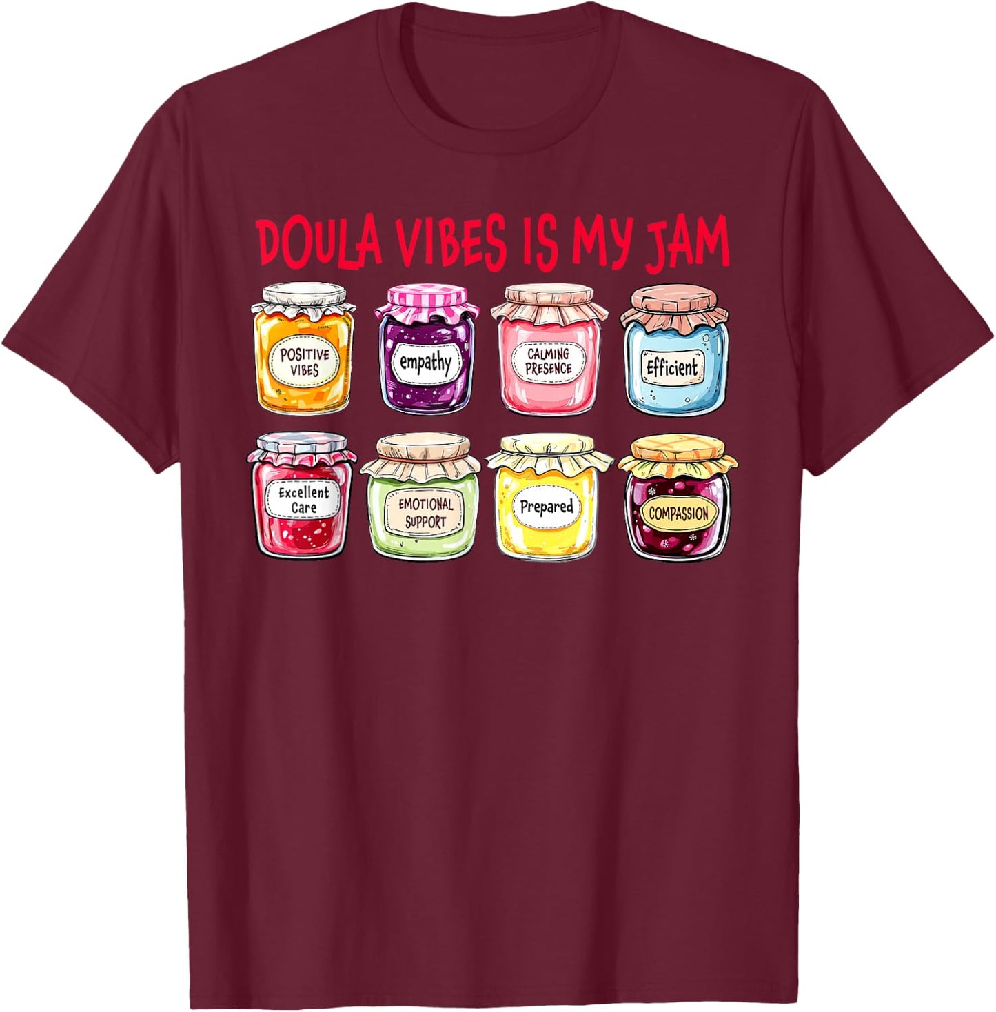 Doula Vibes is My Jam Midwife Postpartum Nurse Birth Worker T-Shirt - T-Shirt | Maroon