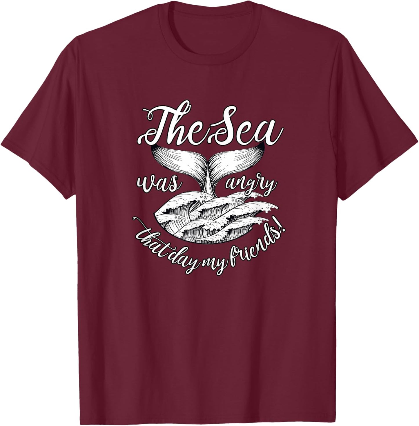 The Sea Was Angry That Day My Friends! T-Shirt - T-Shirt | Maroon