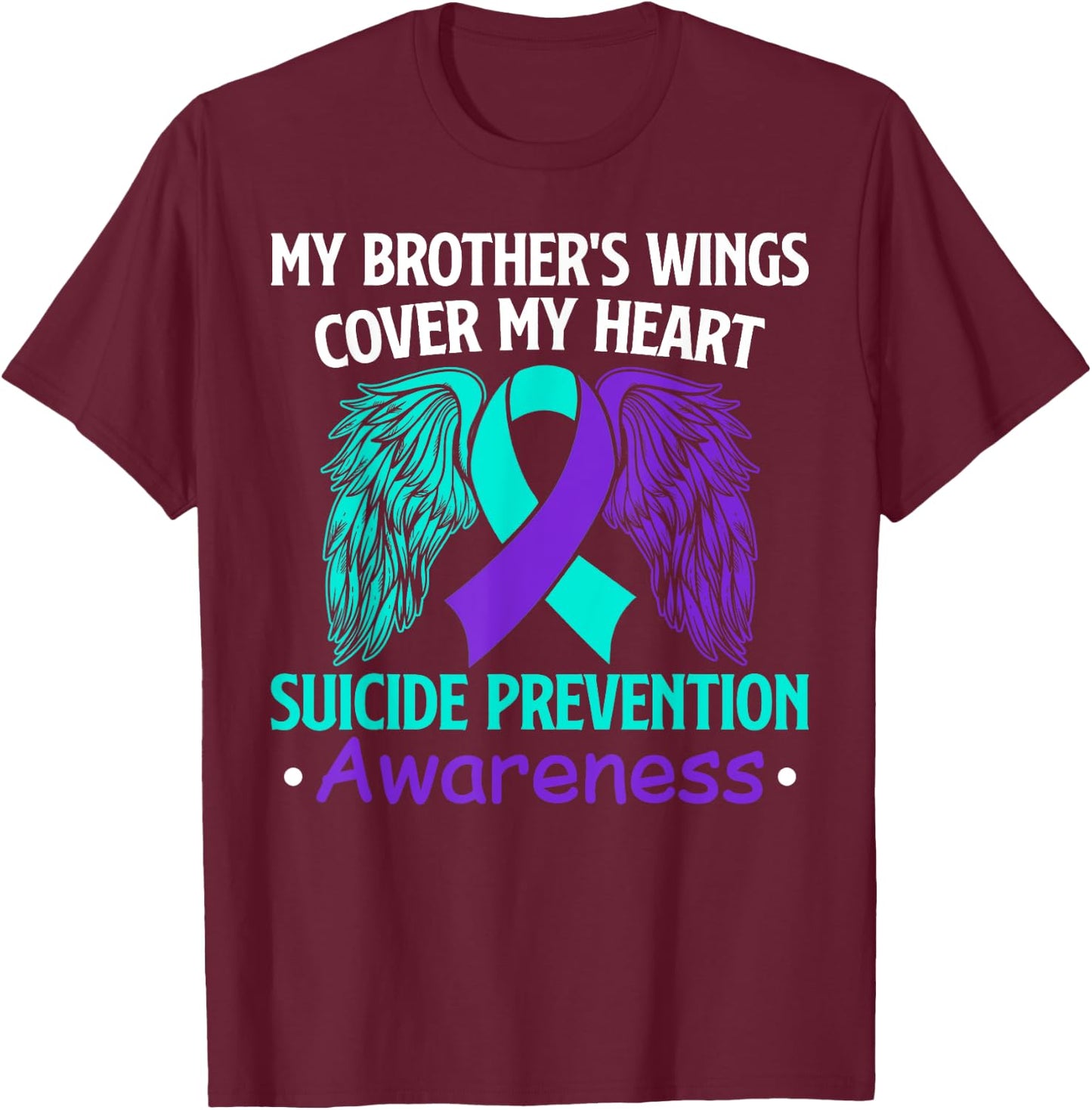 Suicide Prevention Awareness My Brother's Cover My Heart T-Shirt - T-Shirt | Maroon