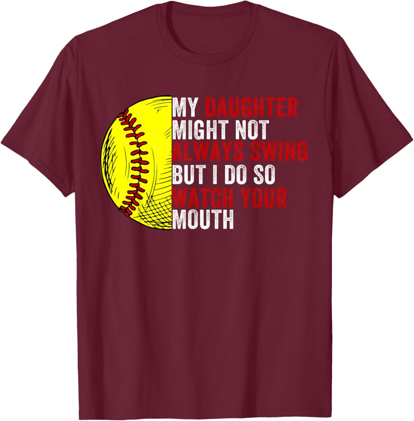 My Daughter Might Not Always Swing But I Do So Watch T-Shirt - T-Shirt | Maroon