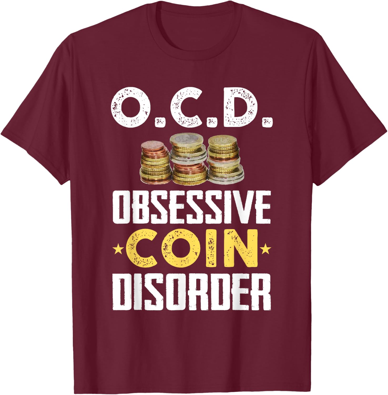 Funny Coin Collector Gift Coin Lovers T-Shirt - T-Shirt | Maroon
