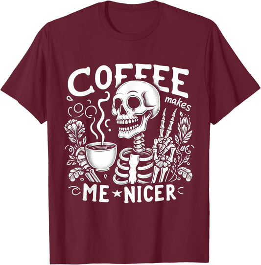 Skeleton Drinking Hot Coffee Skull Coffee Makes Me Nicer T-Shirt - T-Shirt | Maroon