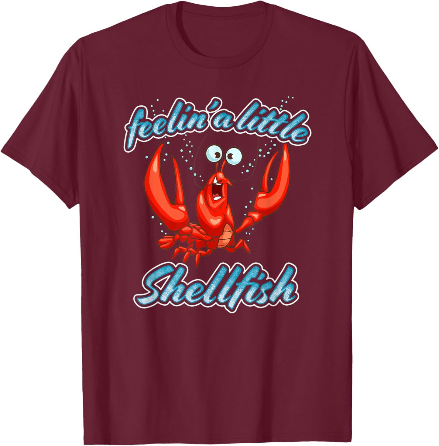 Feelin' A Little Shellfish Funny Lobster Cartoon Pun T-Shirt - T-Shirt | Maroon