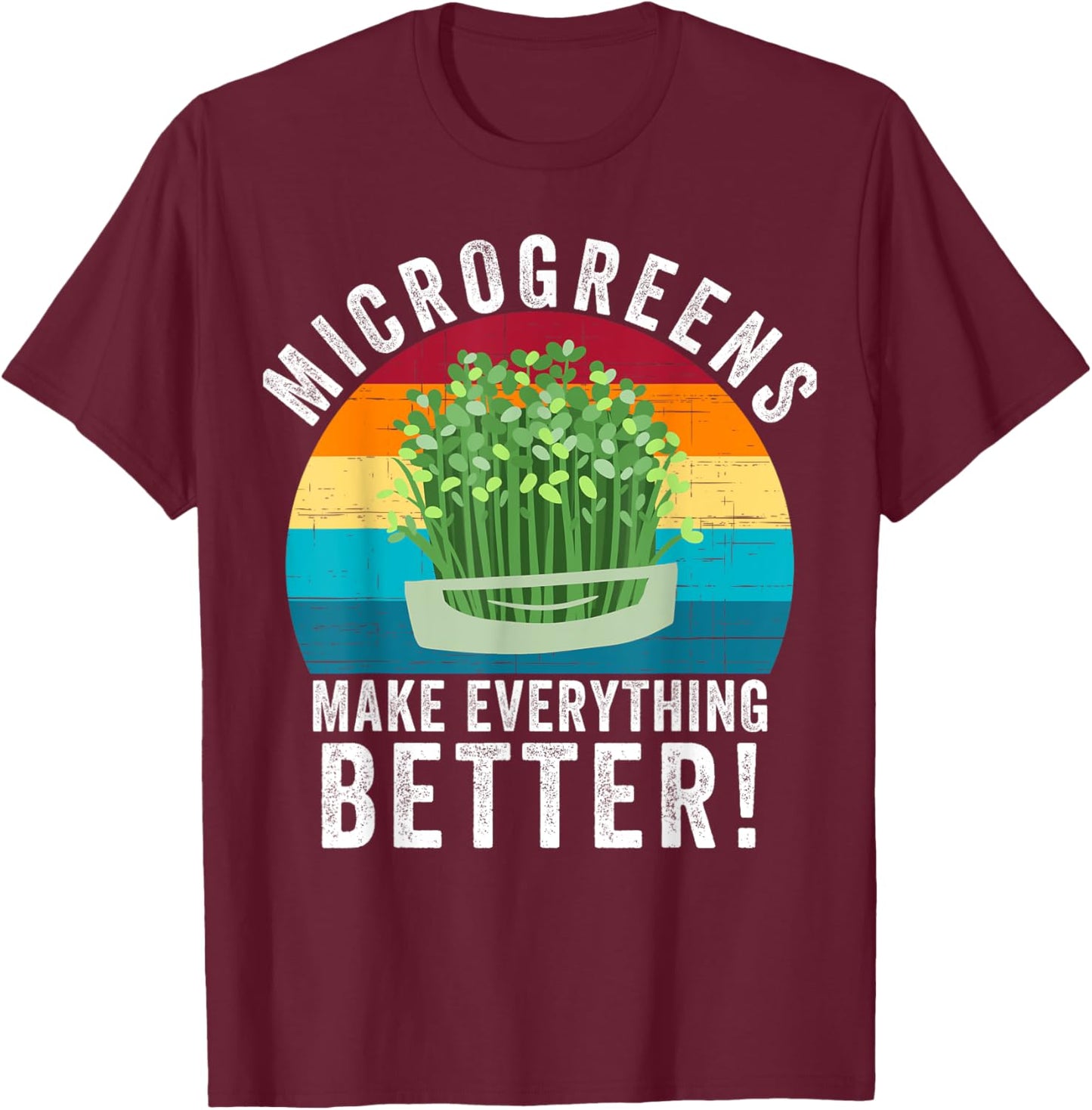 Microgreens Make Everything Better Urban Farming Superfood T-Shirt - T-Shirt | Maroon