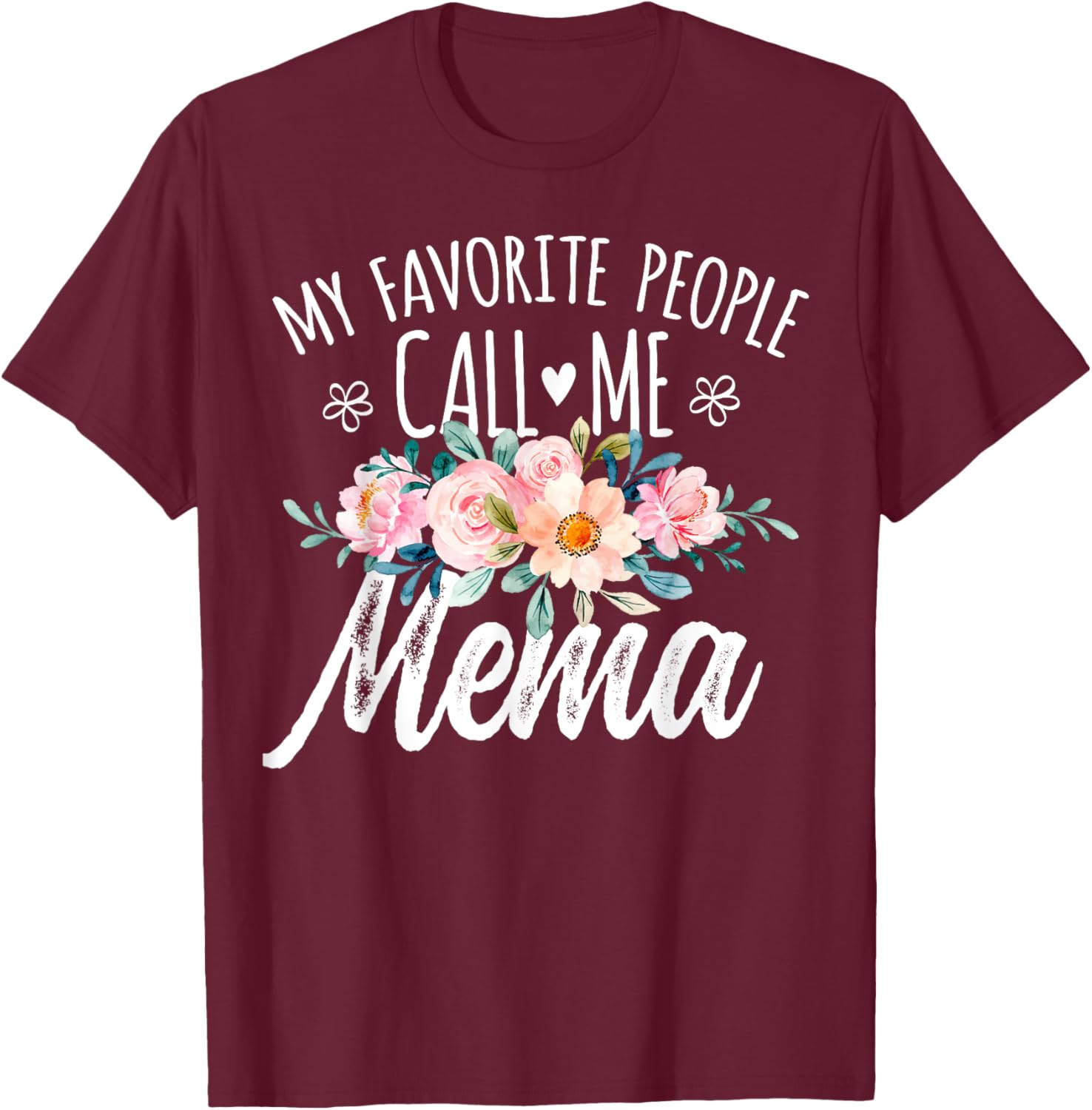 My Favorite People Call Me Mema Floral Birthday Mema , Small, Black T-Shirt - T-Shirt | Maroon