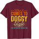 When It Comes To Doggy Style I’m 100 Percent Behind You T-Shirt - T-Shirt | Maroon