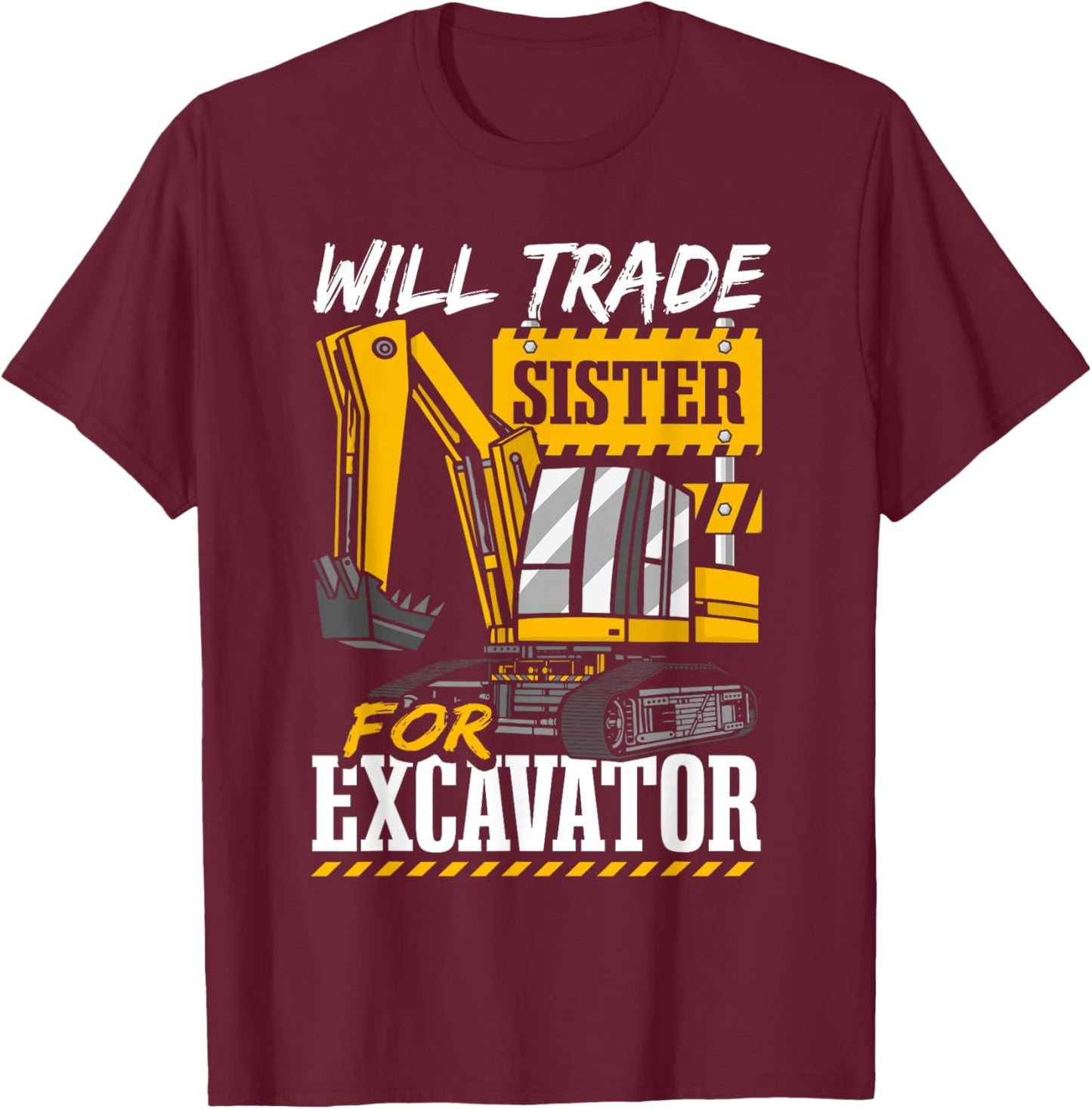 Will Trade Sister For Excavator Toddler T-Shirt - T-Shirt | Maroon