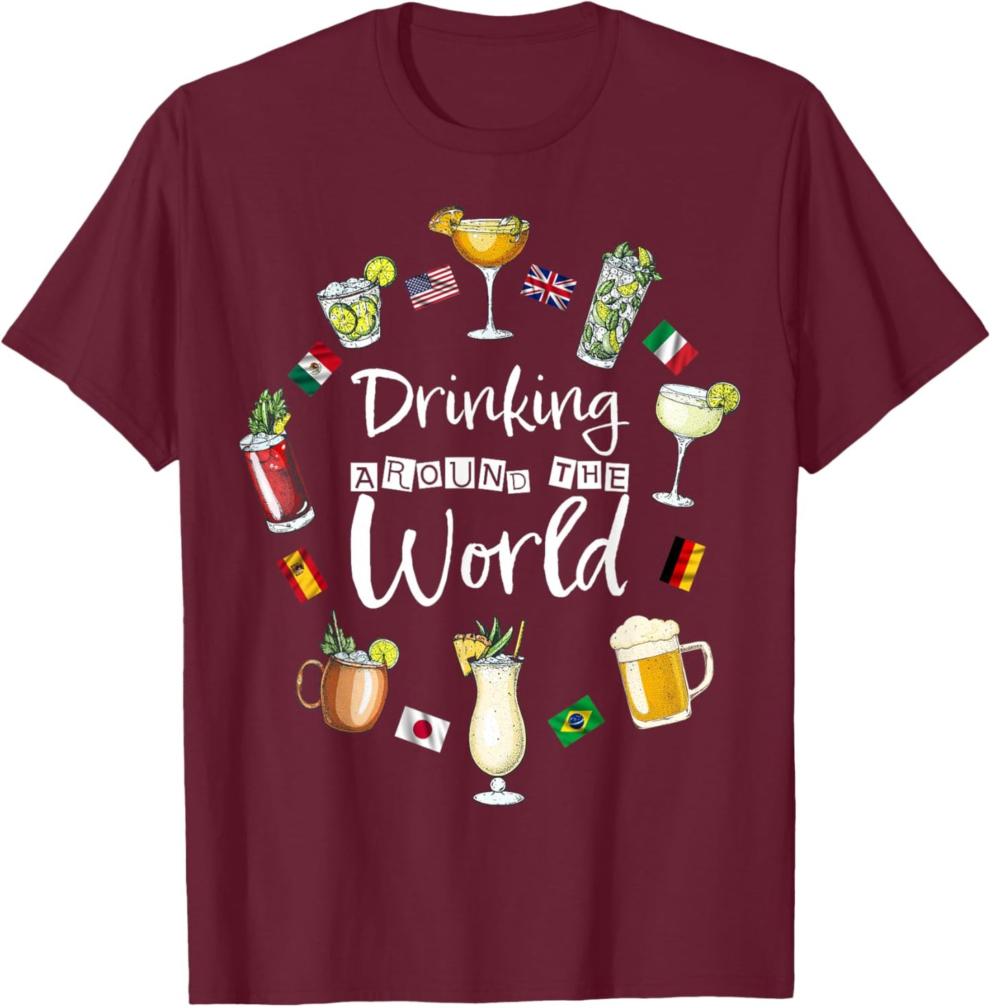 Drinking Around The World Vacation Drinking Showcase Funny T-Shirt - T-Shirt | Maroon