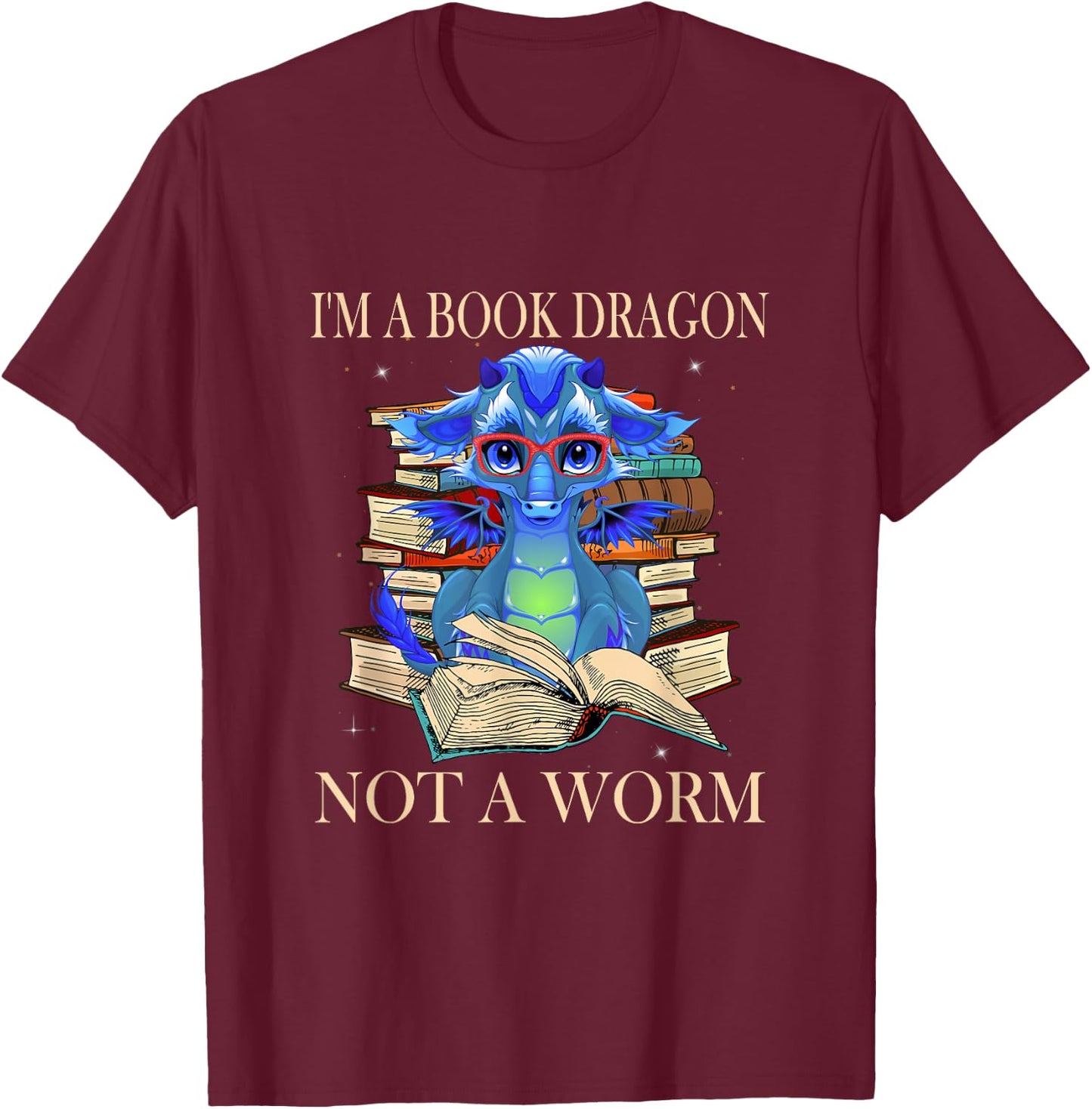 I'm a Book Dragon Not a Worm Funny Dragons Jokes T-Shirt - T-Shirt | Maroon