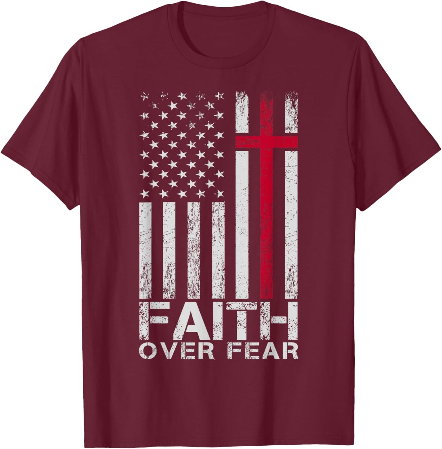 Faith Over Fear American USA Flag Jesus Cross Christian T-Shirt - T-Shirt | Maroon
