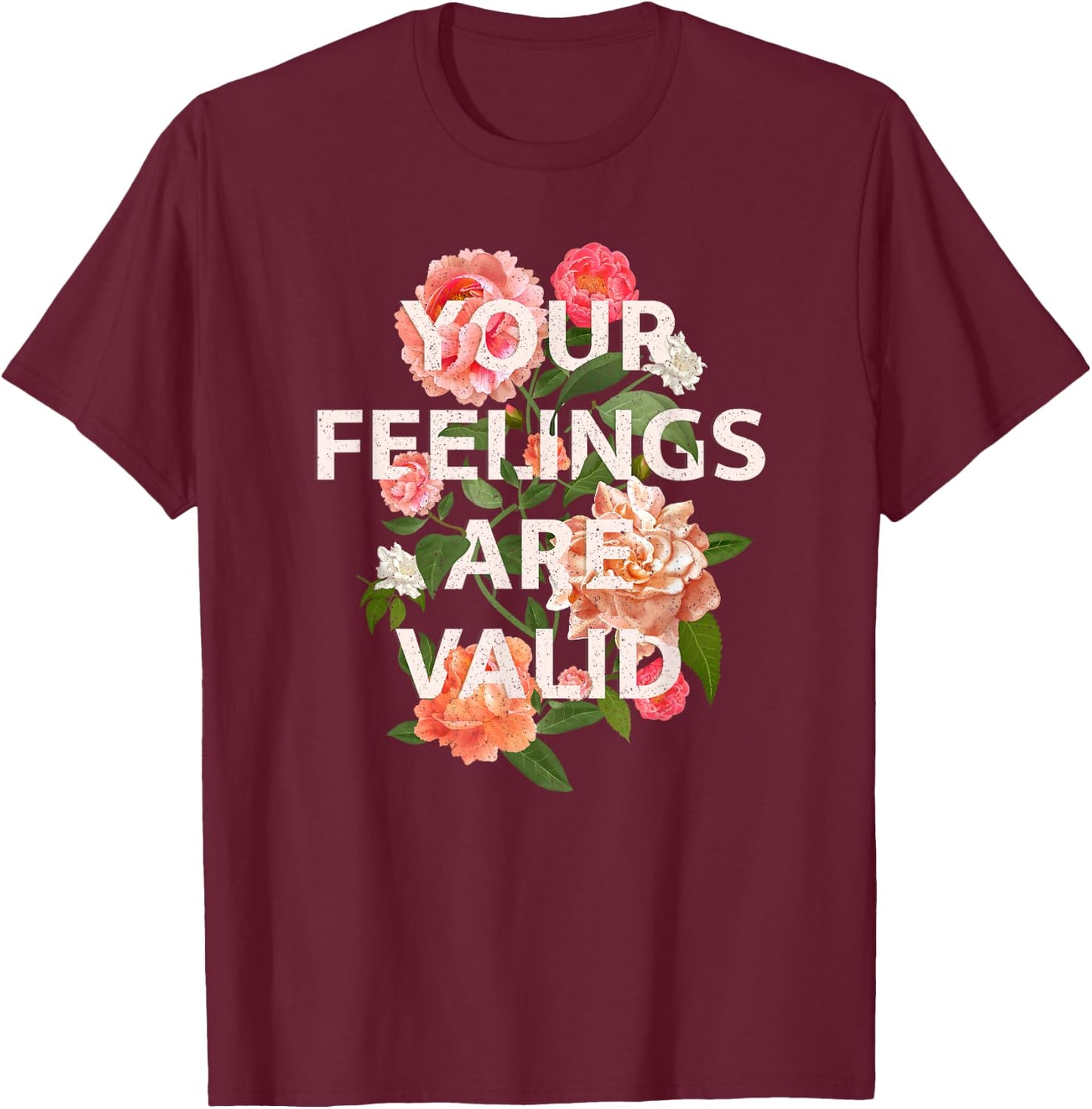 Mental Health Awareness Month Your Feelings Are Valid T-Shirt - T-Shirt | Maroon