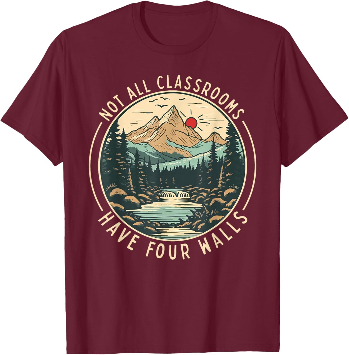 Back To School Not All Classrooms Have Four Walls Camping T-Shirt - T-Shirt | Maroon