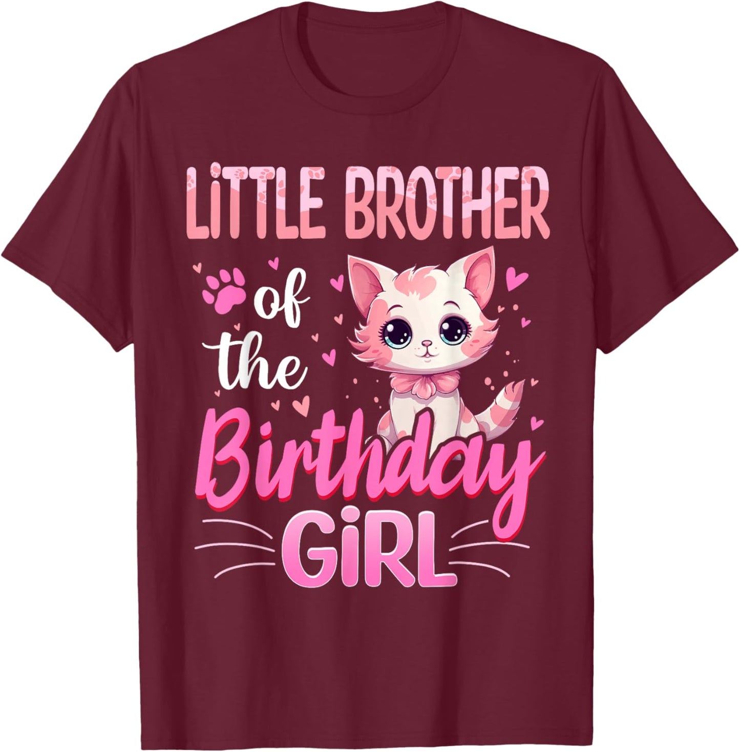 Little Brother Of The Birthday Girl Cute Cat Lover Kitten T-Shirt - T-Shirt | Maroon