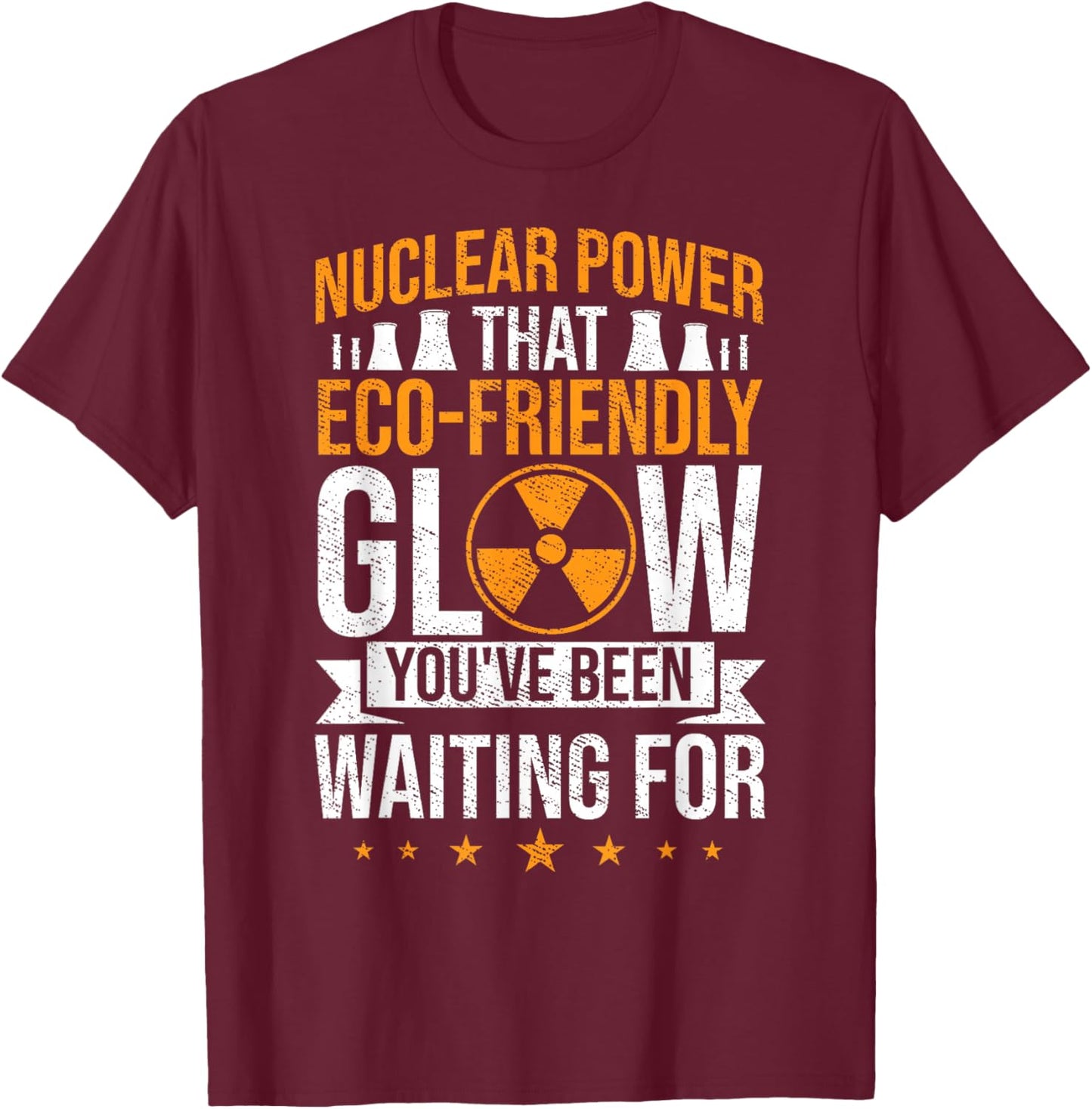 Radioactive Power Plant Atomic Energy Nuclear Engineering T-Shirt - T-Shirt | Maroon