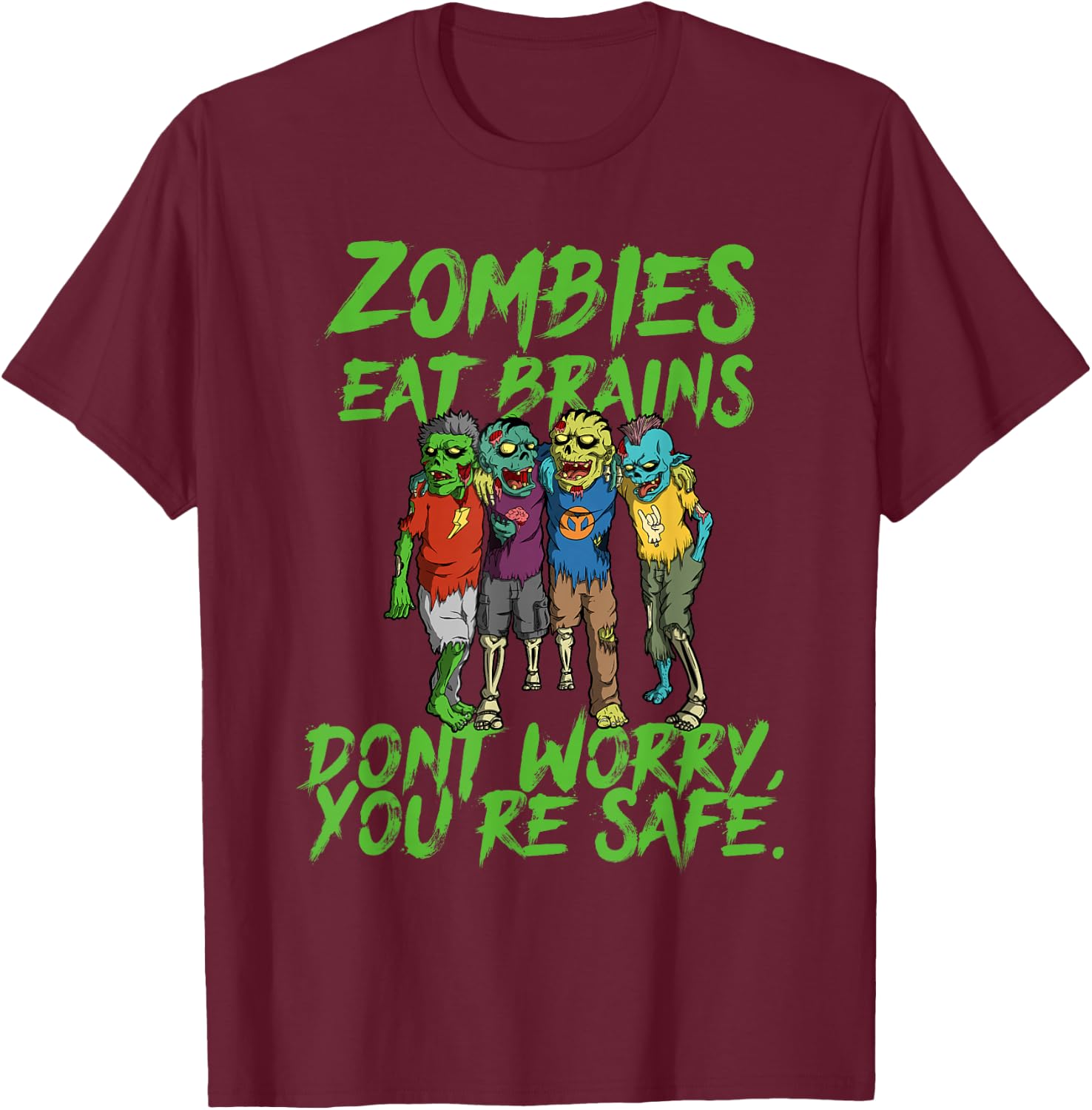 Halloween Undead Funny Zombies Eat Brains So You're Safe T-Shirt - T-Shirt | Maroon