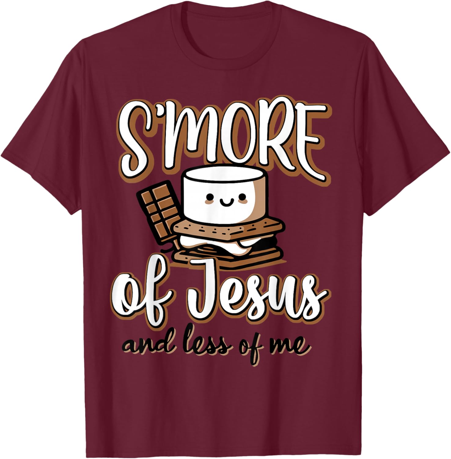 S'more Of Jesus And Less Of Me T-Shirt - T-Shirt | Maroon