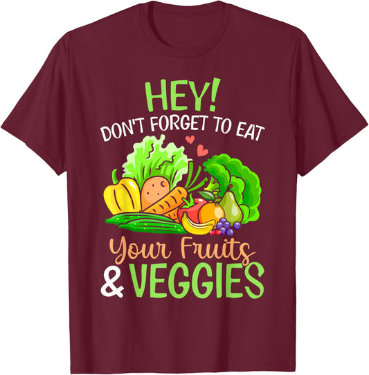 Don't Forget to Eat Your Fruits and Veggies Gift T-Shirt - T-Shirt | Maroon