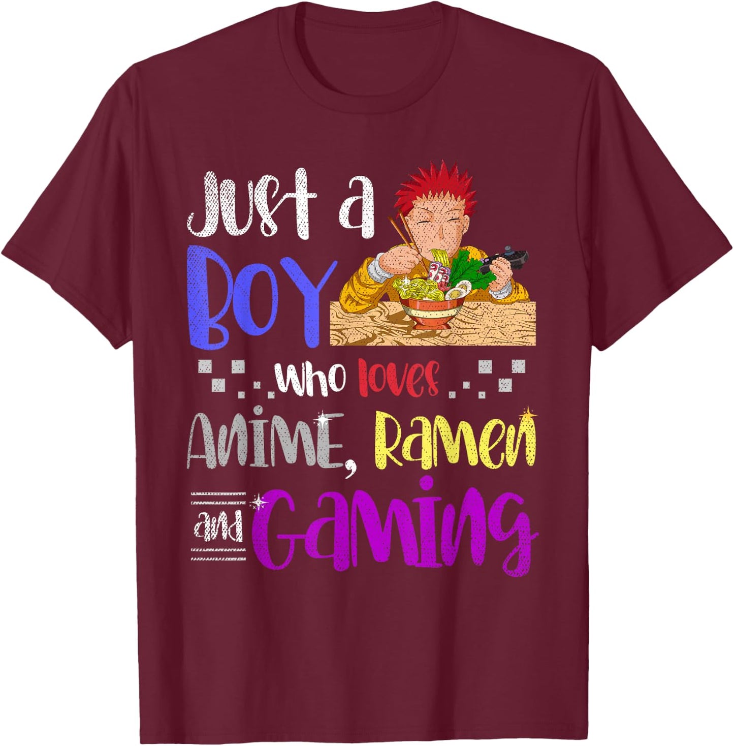 Just A Boy Who Loves Anime Ramen and Gaming Gamer Anime Small T-Shirt - T-Shirt | Maroon