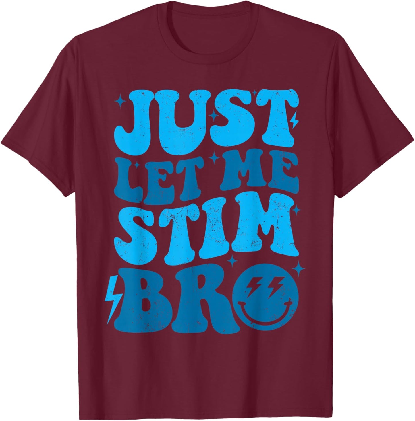 Just Let Me Stim Bro Funny Autism Awareness Month Kids Men T-Shirt - T-Shirt | Maroon