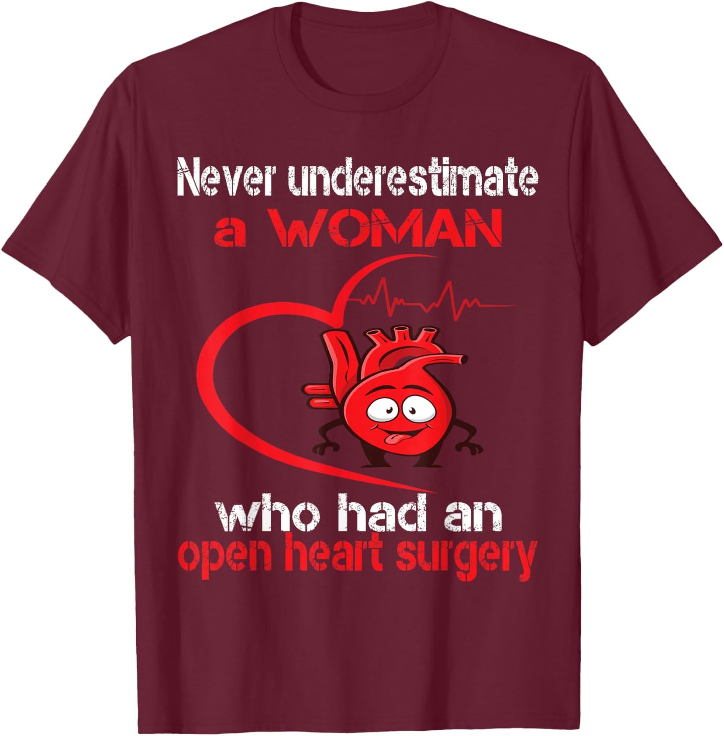 Never underestimate a woman who has surgery on the heart T-Shirt - T-Shirt | Maroon