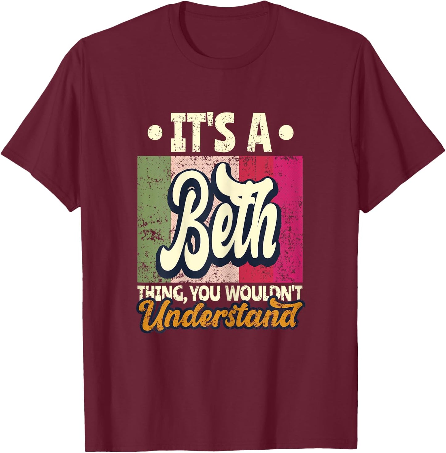 It's A Beth Thing You Wouldn't Understand T-Shirt - T-Shirt | Maroon