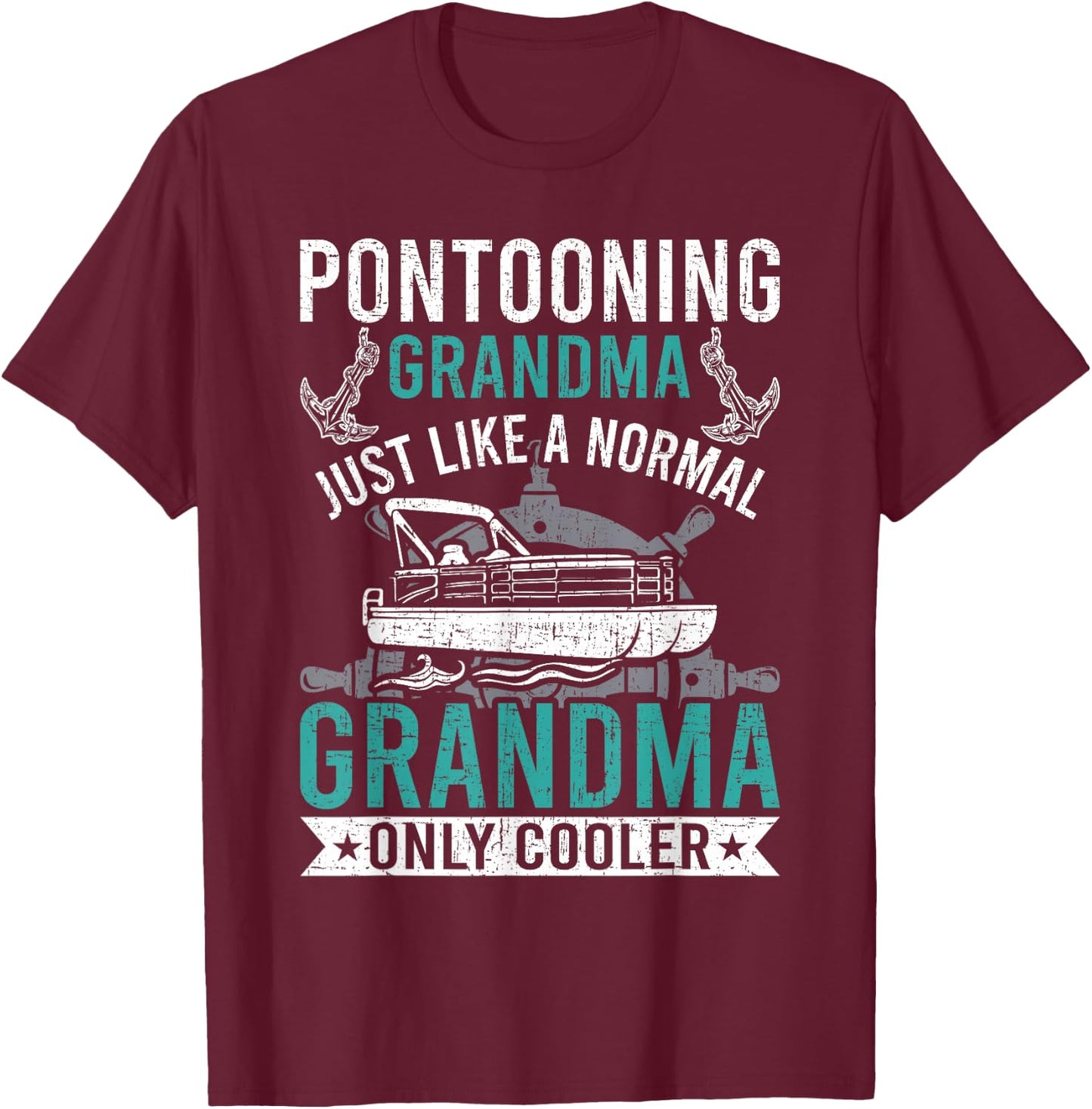 Pontooning Grandma Like Normal Only Cooler Pontoon T-Shirt - T-Shirt | Maroon