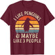 I Like Penguins and Maybe 3 People Funny Penguin Retro Bird T-Shirt - T-Shirt | Maroon