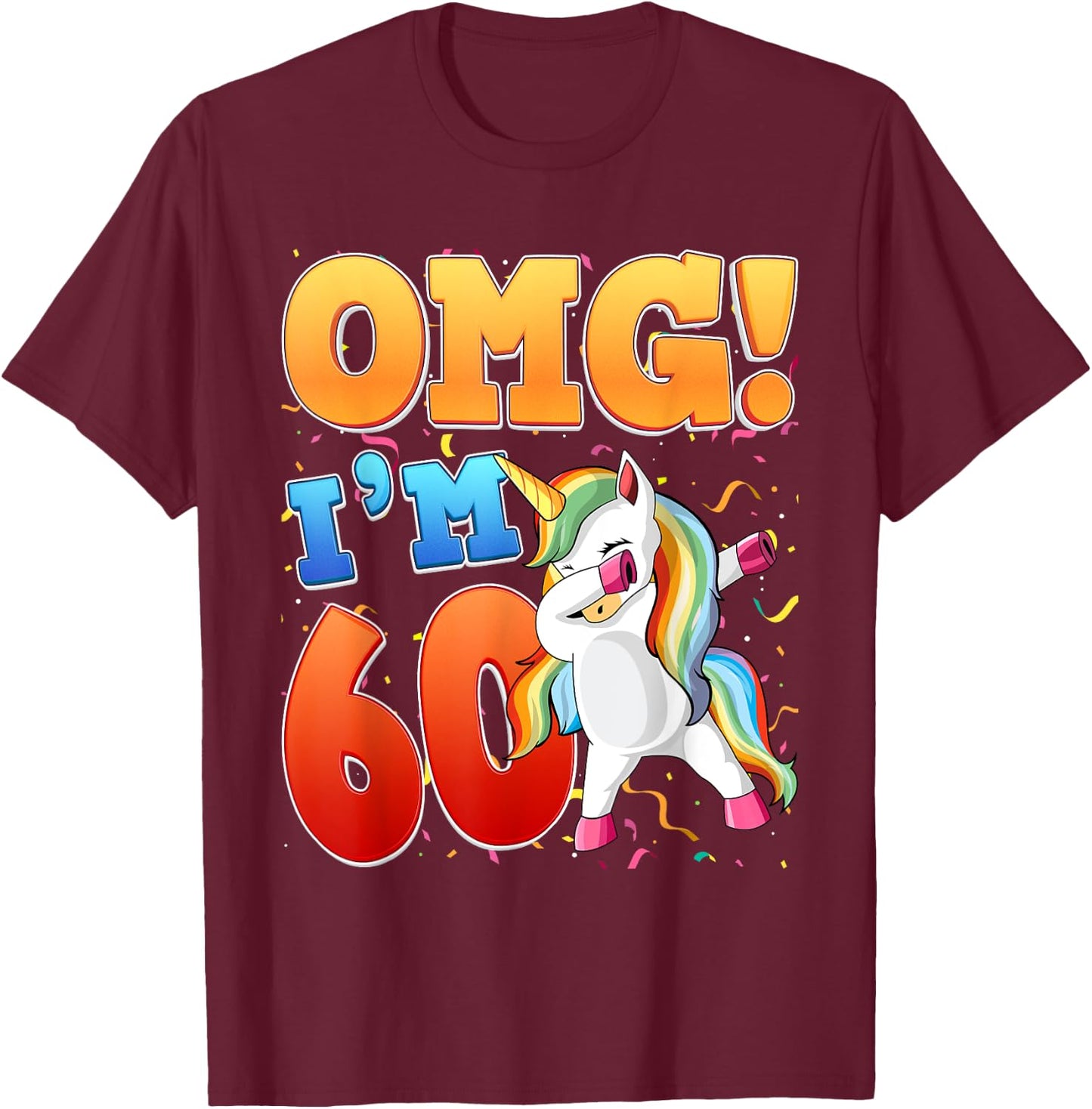 OMG Ich bin 60 Ich bin 60. 60 Years Old Unicorn T-Shirt - T-Shirt | Maroon