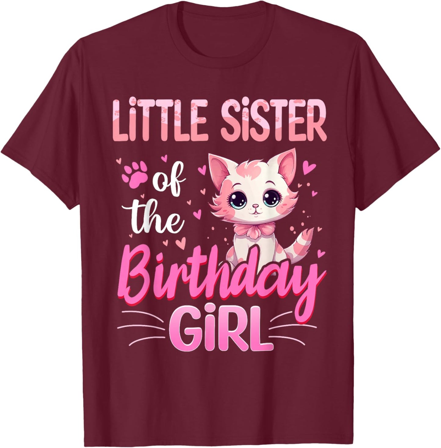 Little Sister Of The Birthday Girl Cute Cat Lover Kitten Kid T-Shirt - T-Shirt | Maroon
