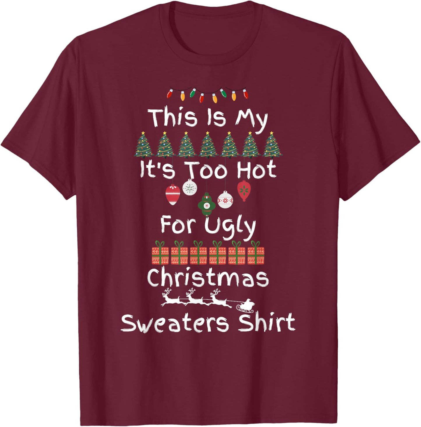 This Is My It's Too Hot For Ugly Christmas Sweaters T-Shirt - T-Shirt | Maroon