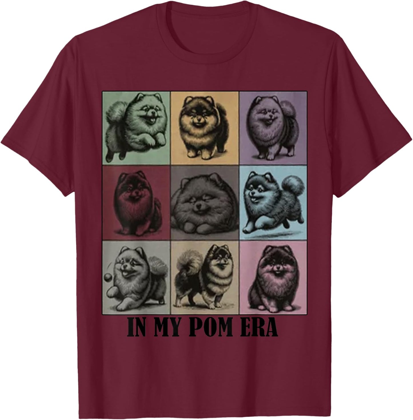 funny Pomeranian Quote In My Pomeranian Pom Era Cool Dog Mom Men Women T-Shirt - T-Shirt | Maroon