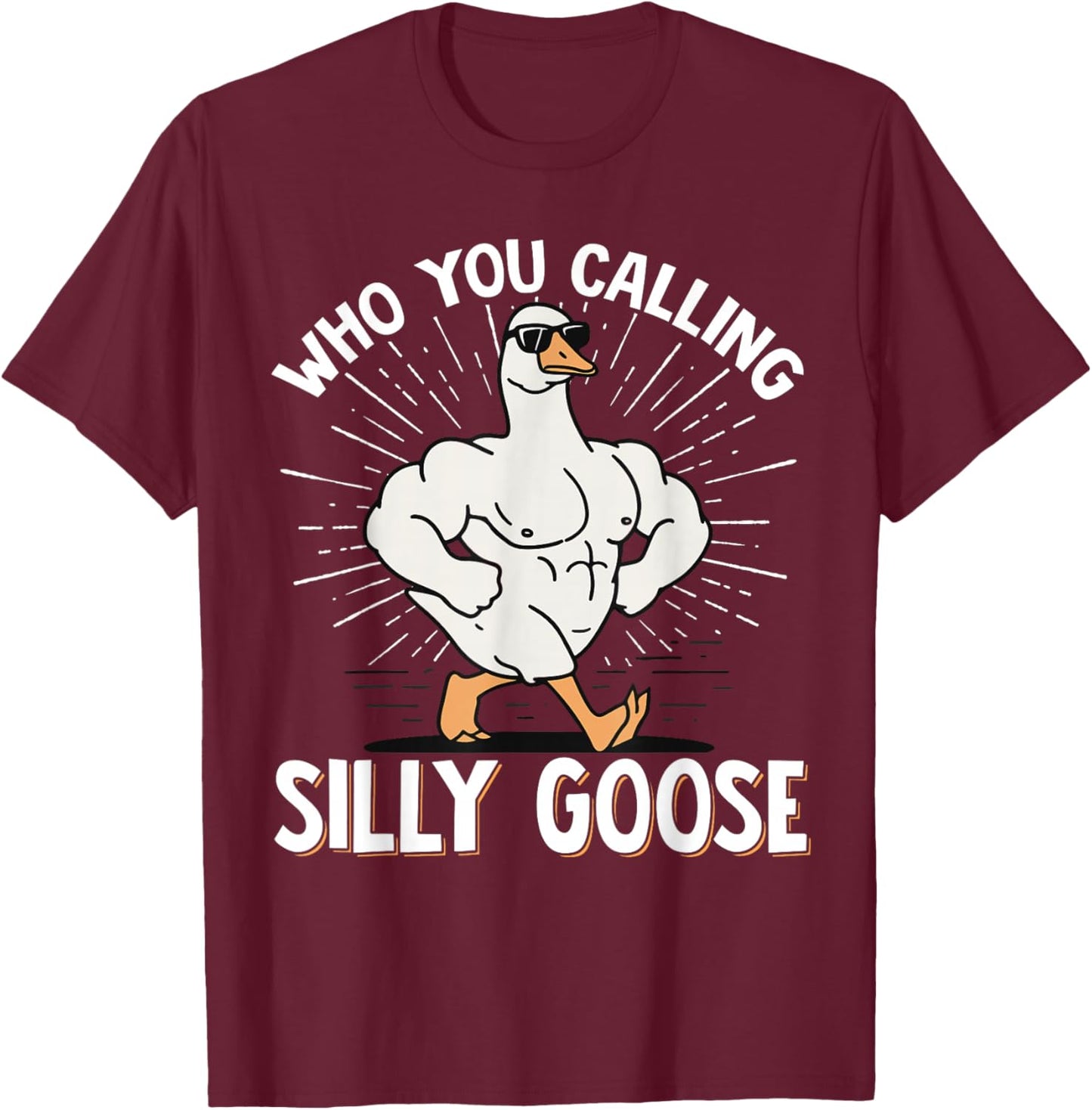 Who You Calling Silly Goose Gym T-Shirt - T-Shirt | Maroon