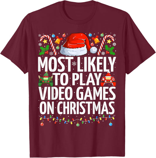 Most Likely To Play Video Games On Christmas Gaming Xmas T-Shirt - T-Shirt | Maroon