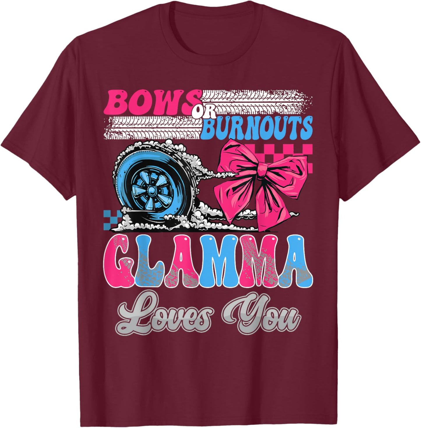Burnouts or Bows Glamma Loves You Gender Reveal Party T-Shirt - T-Shirt | Maroon