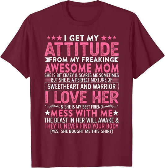 I Get My Attitude from My Freaking Awesome Mom Funny Mothers Small T-Shirt - T-Shirt | Maroon