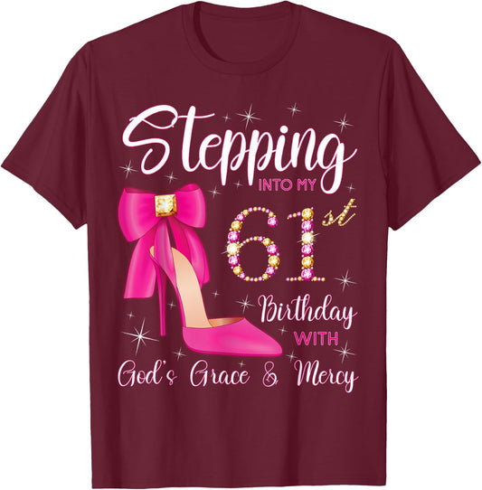 Stepping Into My 61st Birthday With God's Grace And Mercy T-Shirt - T-Shirt | Maroon