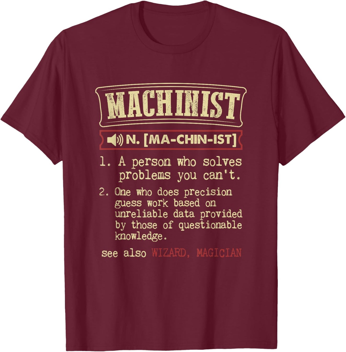Machinist Gift Funny Dictionary Definition T-Shirt - T-Shirt | Maroon