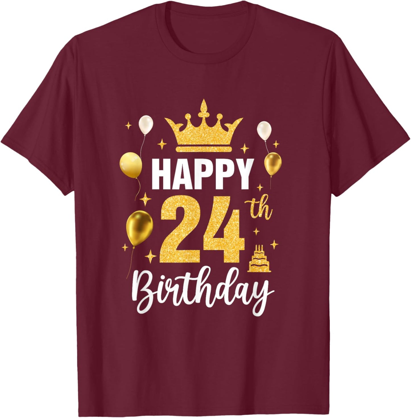 Happy 24Th Birthday Idea For 24 Years Old Man And Woman T-Shirt - T-Shirt | Maroon